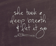 She took a deep breath and let it go