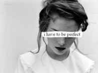 I have to be perfect