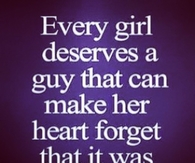 Every girl deserves a guy who