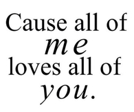 all of me loves all of you