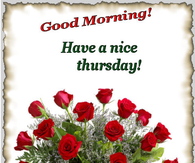 Good Morning, have a nice thursday