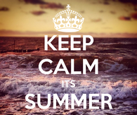 Keep calm its summertime 
