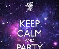 Keep calm and party all night