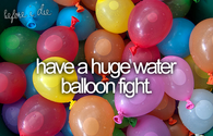 Have a huge water balloon fight