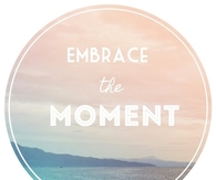 Embrace the moment