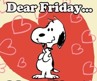 Dear Friday I Love You