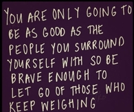 the people you surround yourself with