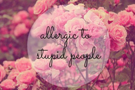 Allergic to stupid people
