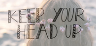 Keep your head up