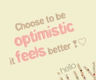 Choose to be optimistic