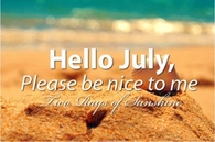 Hello July, please be nice to me