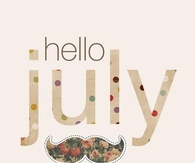 Hello July