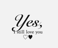 Yes I still love you
