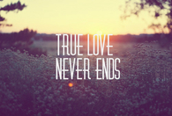 True love never ends