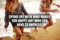 Spend life with who makes you happy