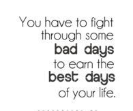 Fight through the best days