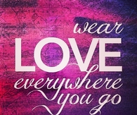 Wear Love everywhere you go