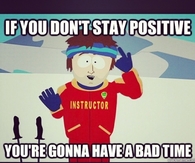 If you don't stay positive