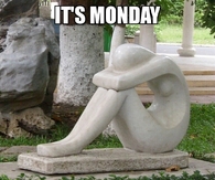 Its Monday Again
