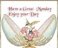 Have a great Monday, enjoy your day!