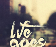 Life goes on