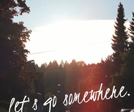 Lets go somewhere