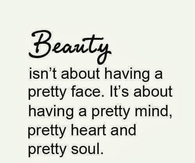 Beauty isnt about having a pretty face