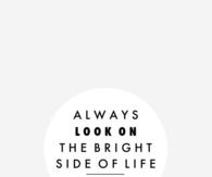 Always look on the bright side of life