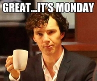 Great its monday