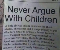 Never argue with children
