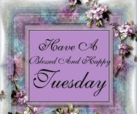 Have a blessed Tuesday