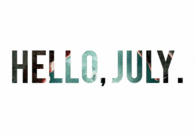 Hello July