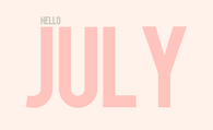 Hello July