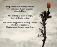 Keep your heart open to dreams....