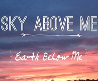 Sky above me, earth below me, fire within