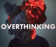 Overthinking