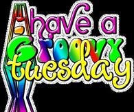 Have a Groovy Tuesday
