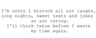 I'll Think Twice Before I Waste My Time Again