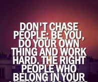 Don't chase people
