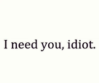 I Need You