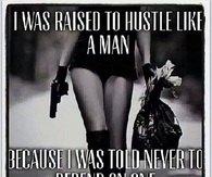 I Was Raised to Hustle