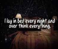 I over think everything