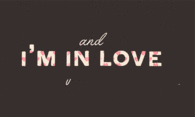 And I'm in love with you