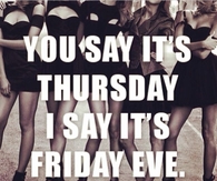 I Say Its Friday Eve