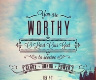 You are worthy