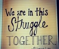 We are in this struggle together