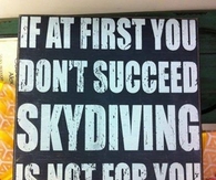 If at first you don't succeed
