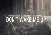 Dont wake me up