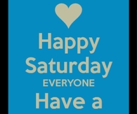 Happy Saturday everyone, have a great day