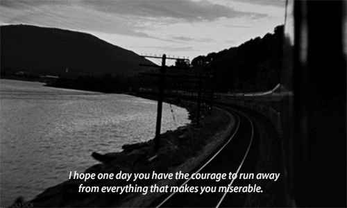 Run Away From Everything That Makes You Miserable